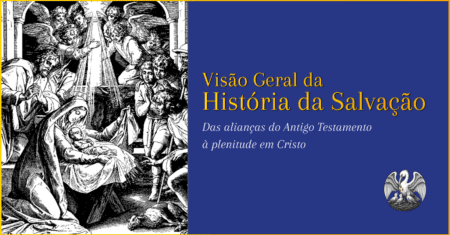 Visão Geral da História da Salvação e as 6 Grandes Alianças